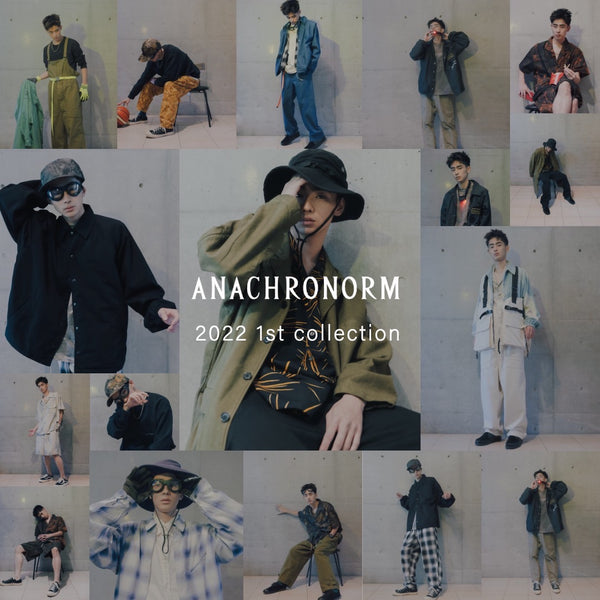 ANACHRONORM 2022 1st COLLECTION START-1/22(Sat)